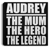 Audrey The Mum The Hero The Legend - Canvas Square