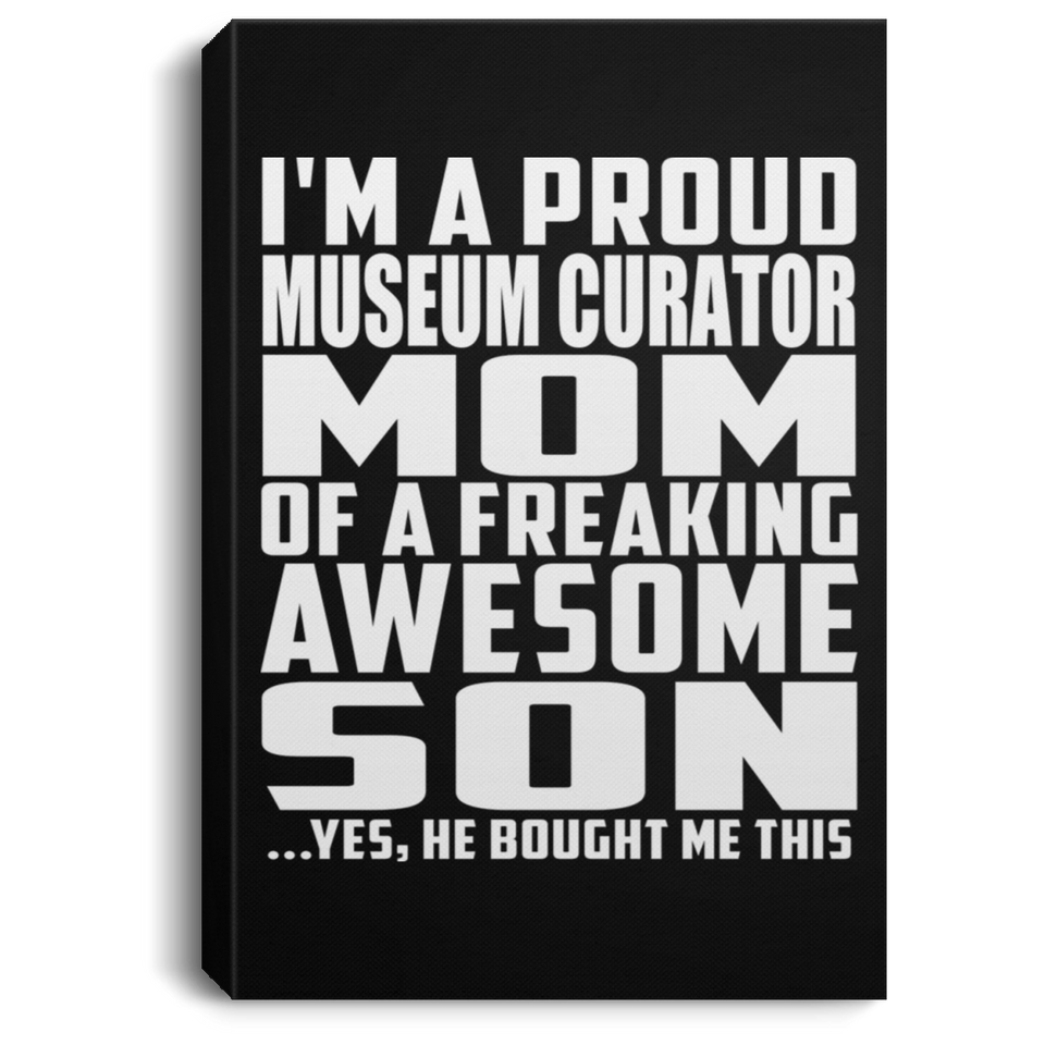 Proud Museum Curator Mom Of Awesome Son - Canvas Portrait