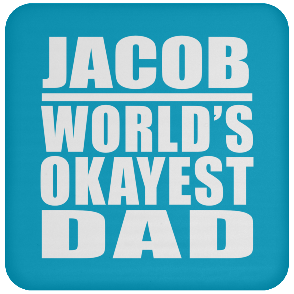 Jacob World's Okayest Dad - Drink Coaster