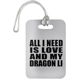 All I Need Is Love And My Dragon Li - Luggage Bag Tag