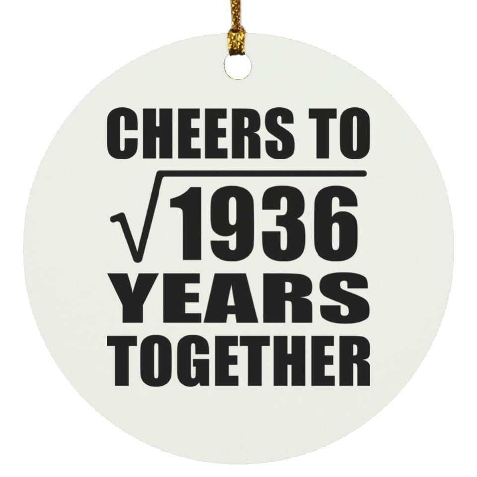 44th Anniversary Cheers To Square Root of 1936 Years Together - Circle Ornament