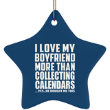 I Love My Boyfriend More Than Collecting Calendars - Star Ornament
