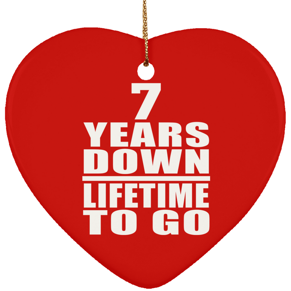 7th Anniversary 7 Years Down Lifetime To Go - Heart Ornament