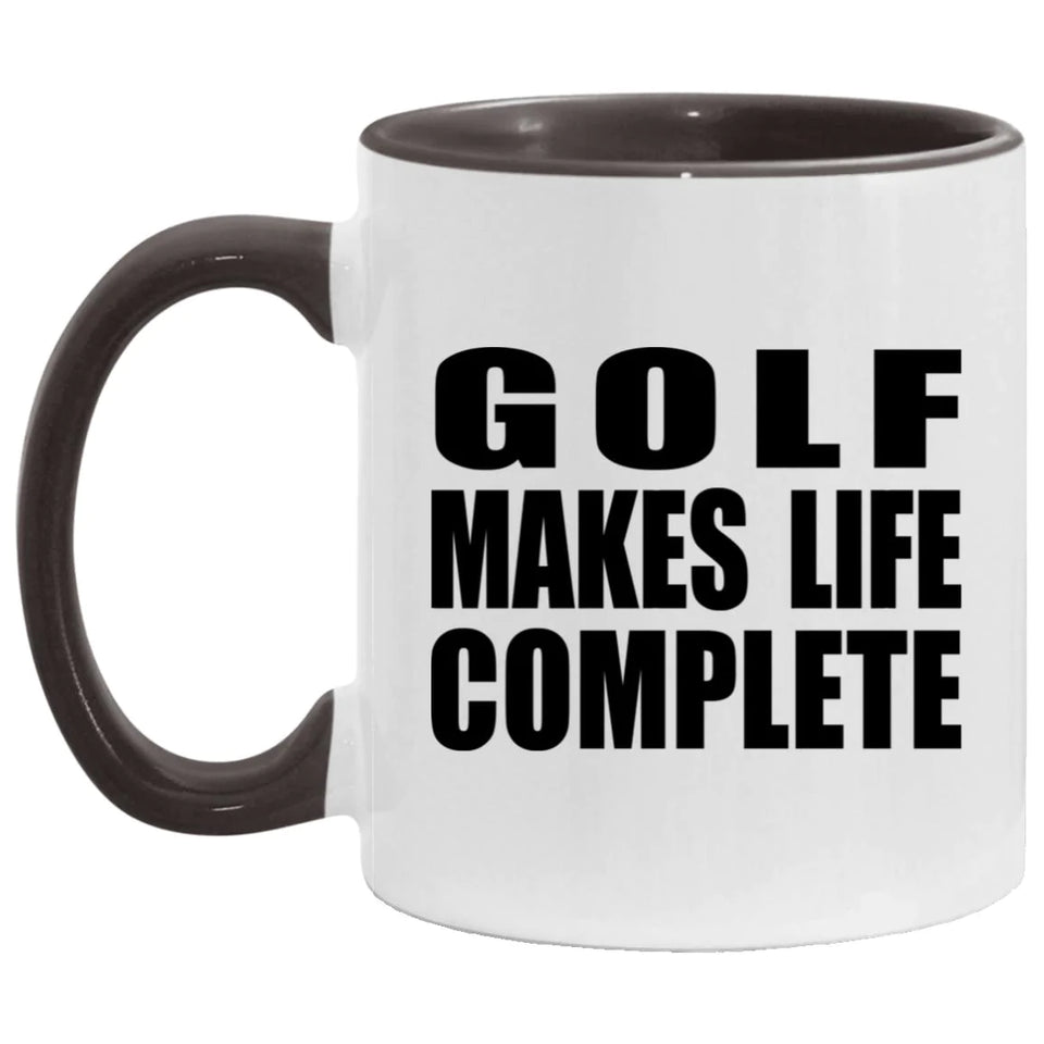 Golf Makes Life Complete - 11oz Accent Mug Black