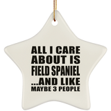All I Care About Is Field Spaniel - Star Ornament