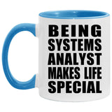 Being Systems Analyst Makes Life Special - 11oz Accent Mug Blue