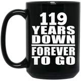 119th Anniversary 119 Years Down Forever to Go - 15oz Coffee Mug Black
