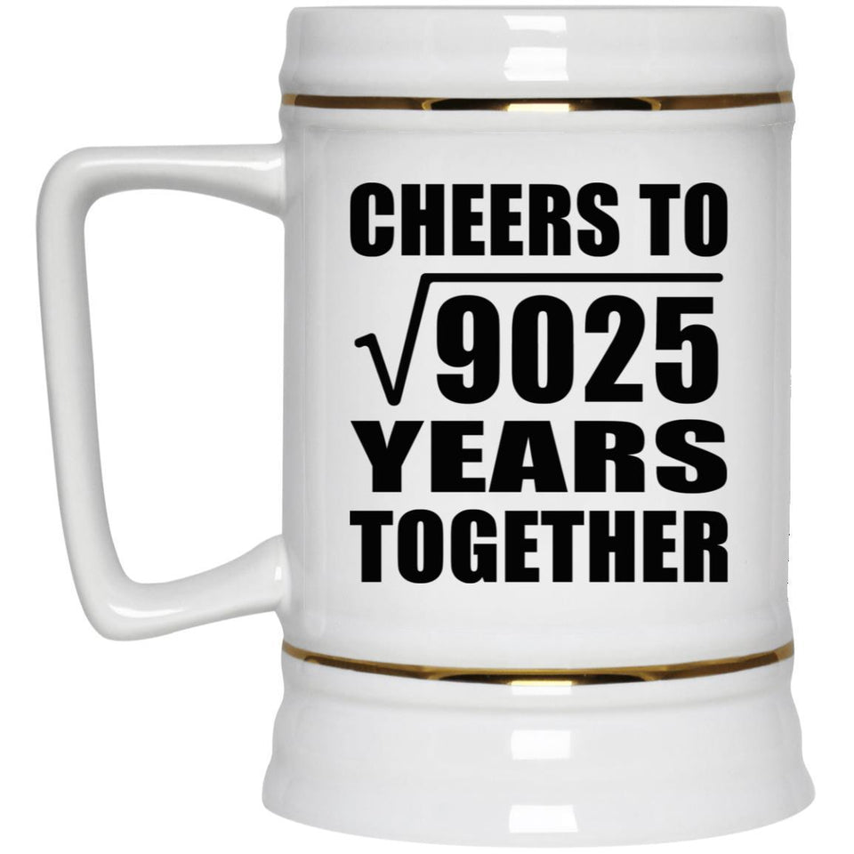 95th Anniversary Cheers To Square Root of 9025 Years Together - Beer Stein