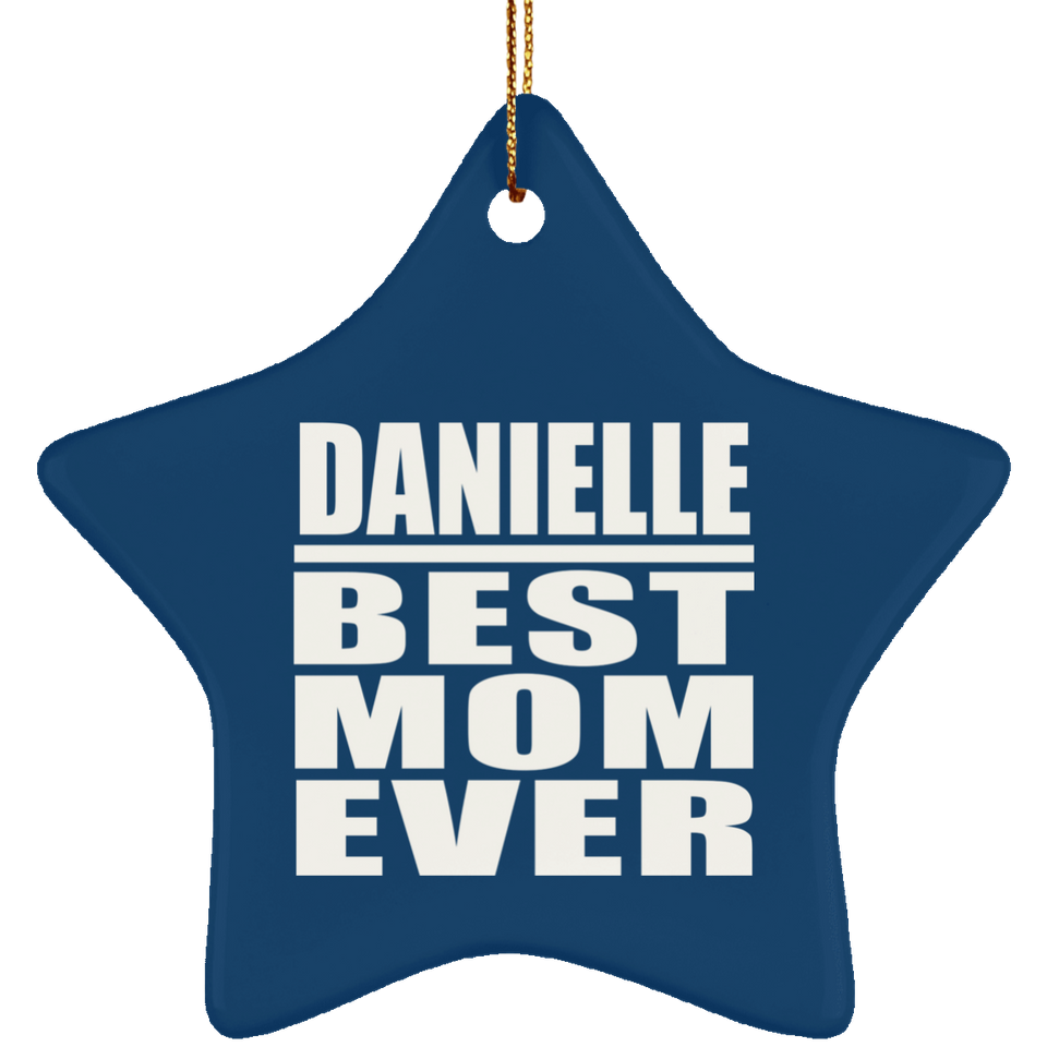 Danielle Best Mom Ever - Star Ornament