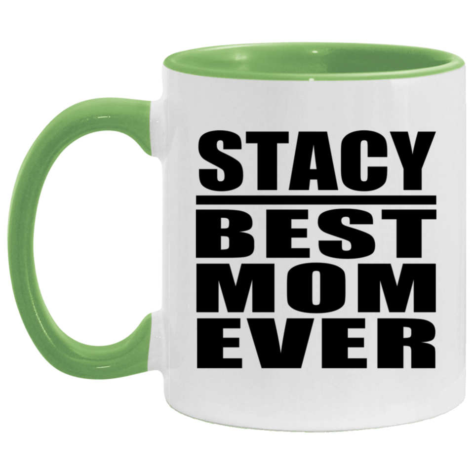 Stacy Best Mom Ever - 11oz Accent Mug Green