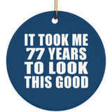 77th Birthday Took Me 77 Years To Look This Good - Circle Ornament