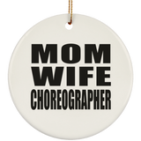 Mom Wife Choreographer - Circle Ornament