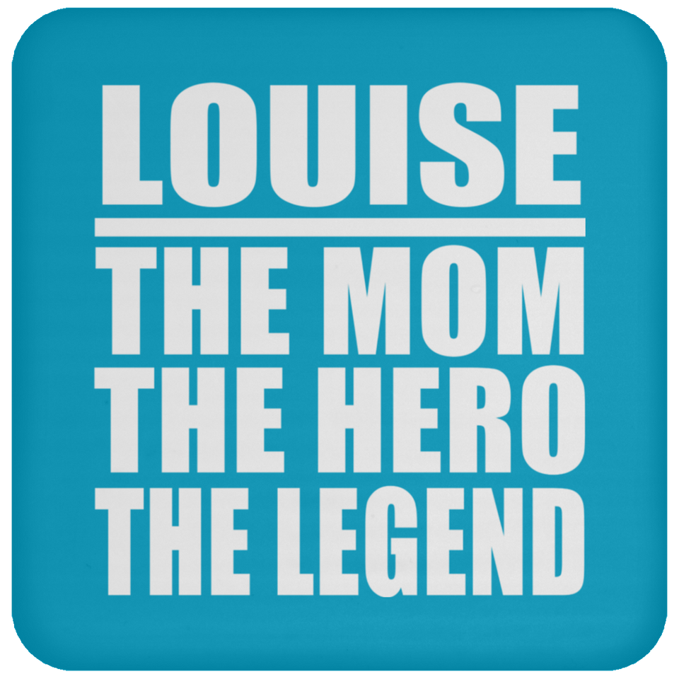 Louise The Mom The Hero The Legend - Drink Coaster