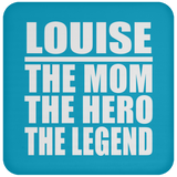 Louise The Mom The Hero The Legend - Drink Coaster