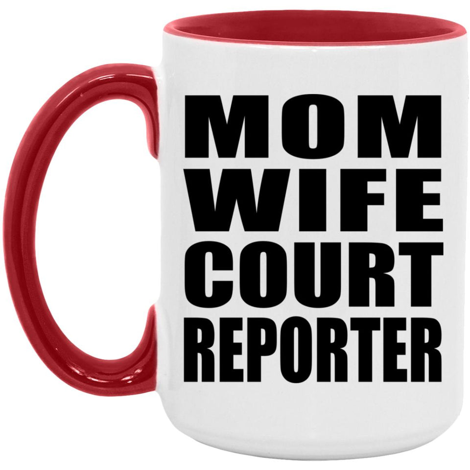 Mom Wife Court Reporter - 15oz Accent Mug Red