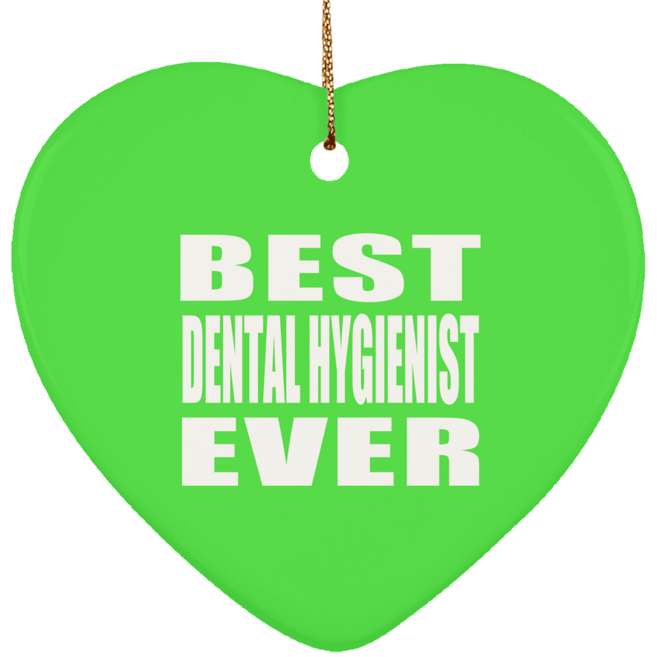 Best Dental Hygienist Ever - Heart Ornament