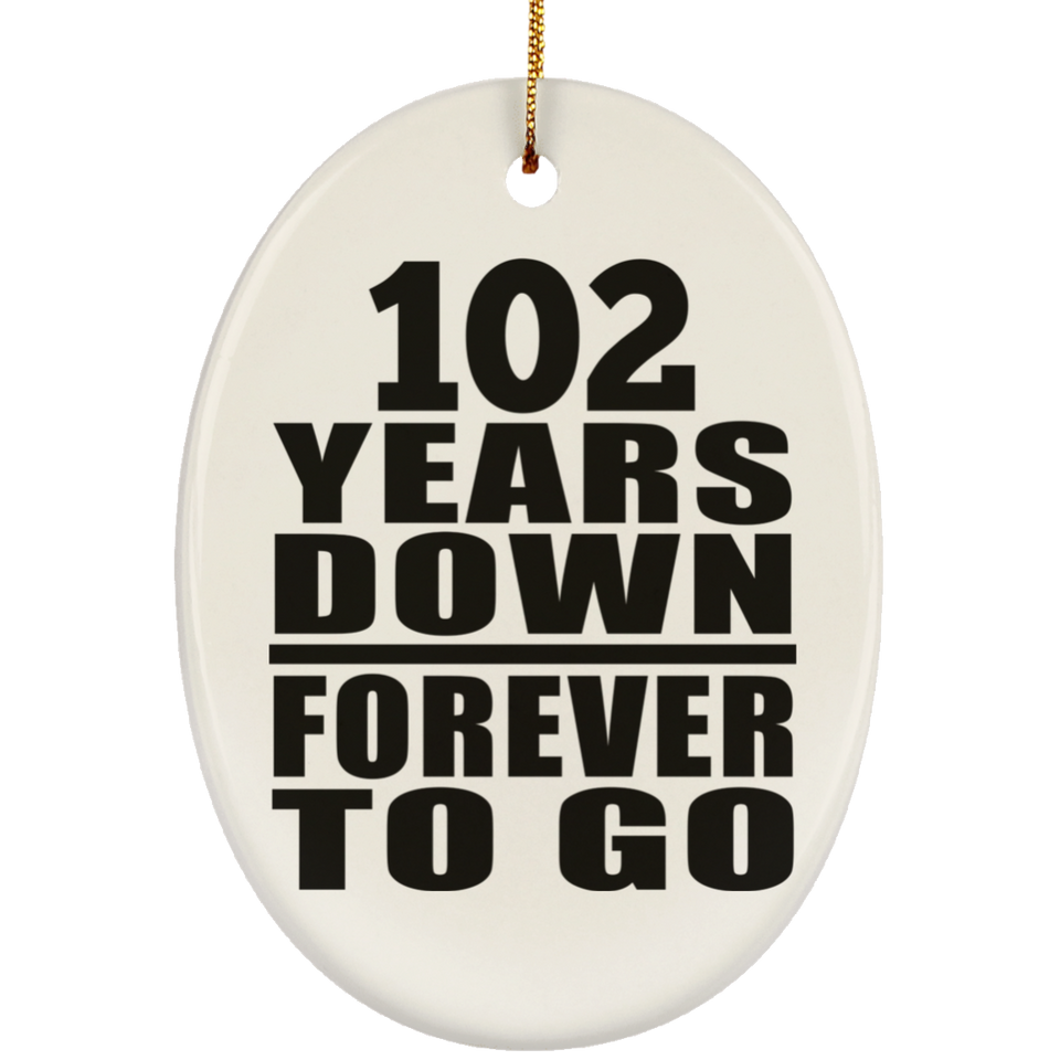 102nd Anniversary 102 Years Down Forever to Go - Oval Ornament