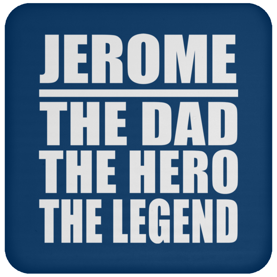 Jerome The Dad The Hero The Legend - Drink Coaster