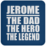 Jerome The Dad The Hero The Legend - Drink Coaster
