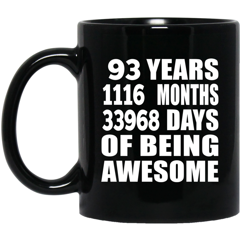 93rd Birthday 93 Years 1116 Months 33968 Days Of Awesome - 11oz Coffee Mug Black
