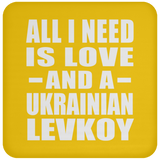 All I Need Is Love And A Ukrainian Levkoy - Drink Coaster