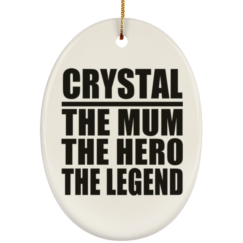 Crystal The Mum The Hero The Legend - Oval Ornament