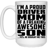 Proud Driver Mom Of Awesome Son - 15 Oz Coffee Mug