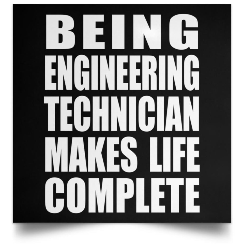 Being Engineering Technician Makes Life Complete - Poster Square
