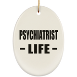 Psychiatrist Life - Oval Ornament