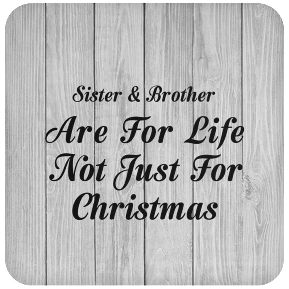 Sister & Brother Are For Life Not Just For Christmas - Drink Coaster F