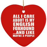 All I Care About Is My English Foxhound - Heart Ornament