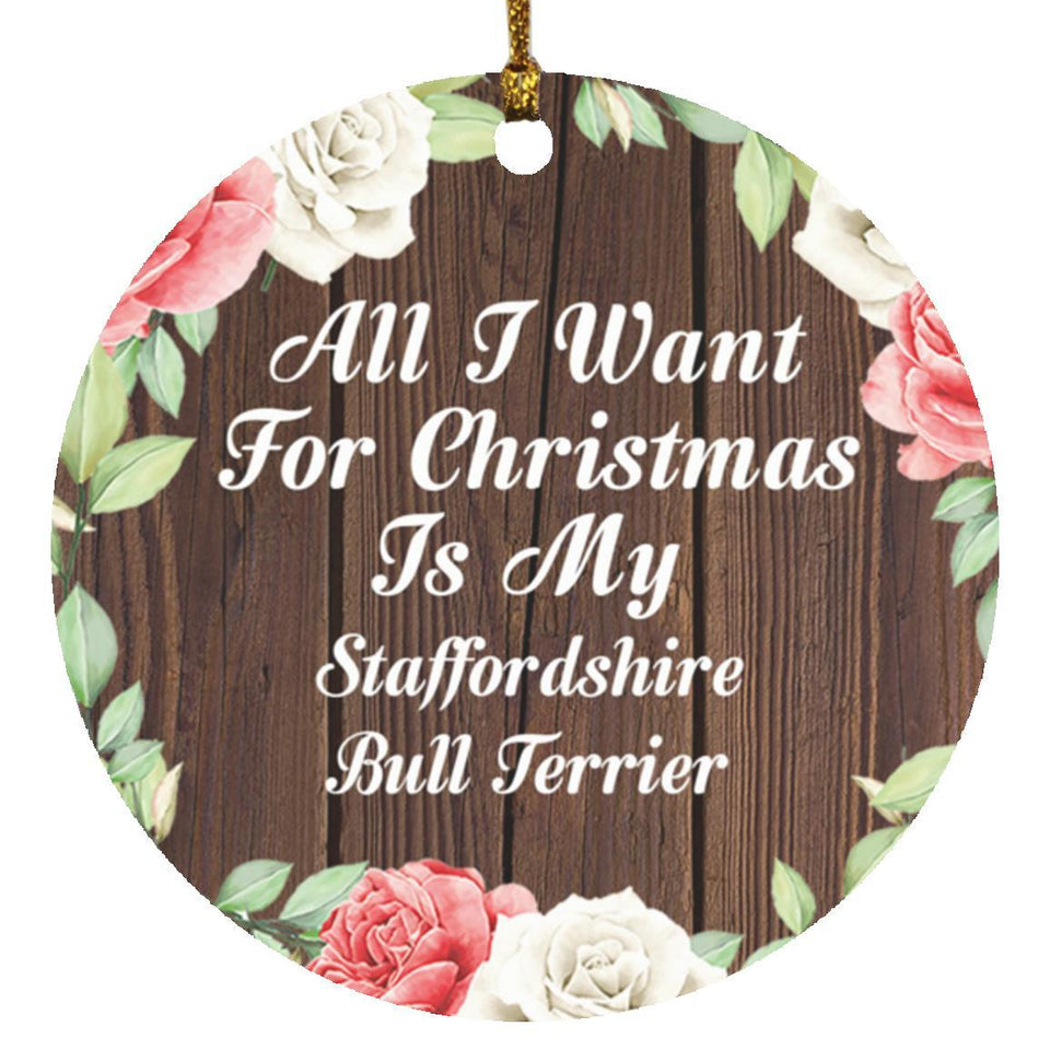 All I Want For Christmas Is My Staffordshire Bull Terrier - Circle Ornament A