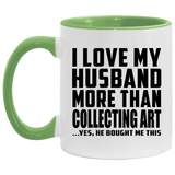 I Love My Husband More Than Collecting Art - 11oz Accent Mug Green