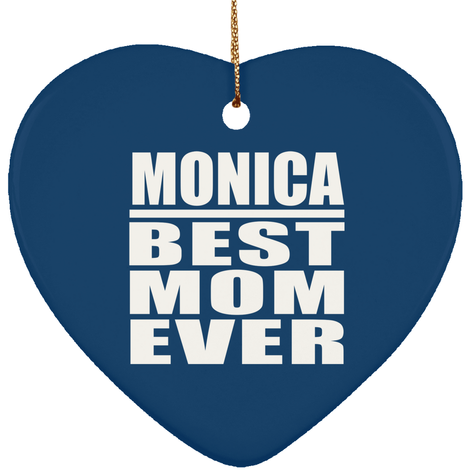 Monica Best Mom Ever - Heart Ornament