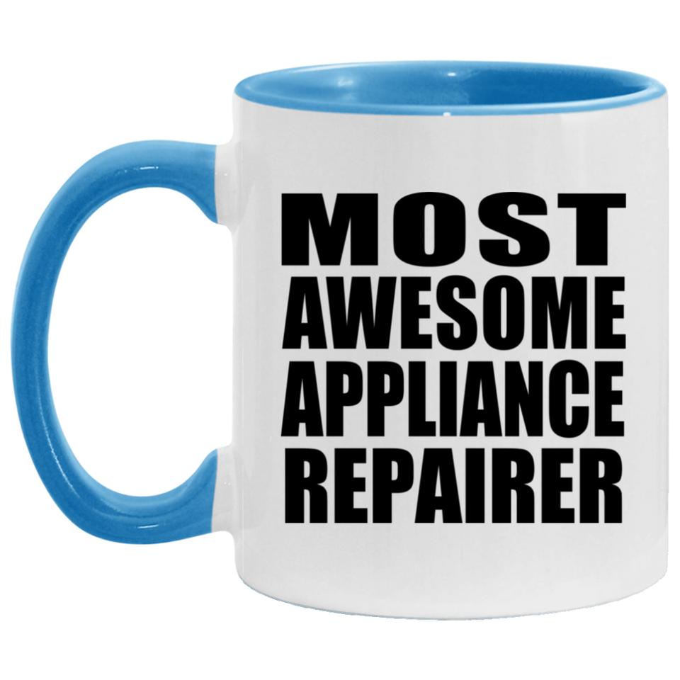Most Awesome Appliance Repairer - 11oz Accent Mug Blue