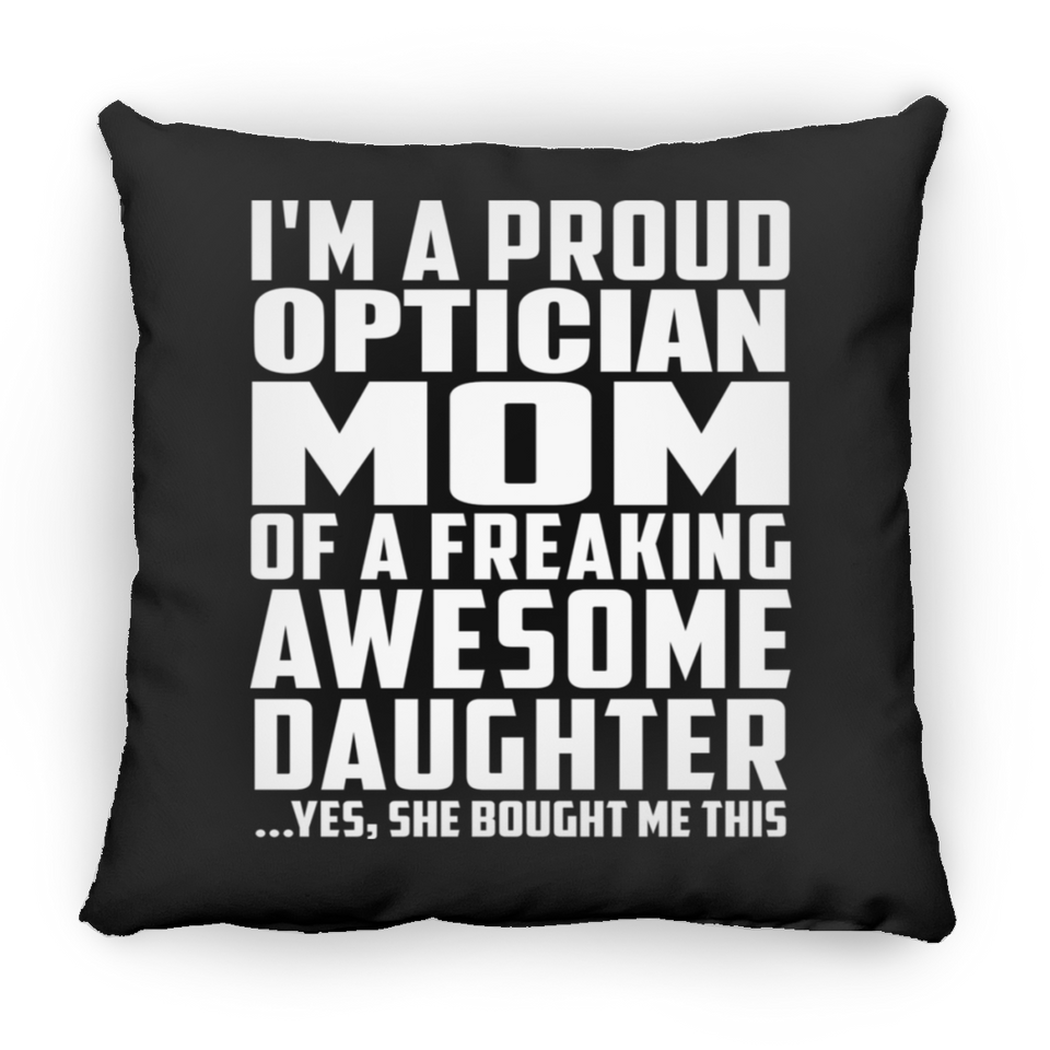 Proud Optician Mom Of Awesome Daughter - Throw Pillow Black