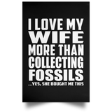I Love My Wife More Than Collecting Fossils - Poster Portrait