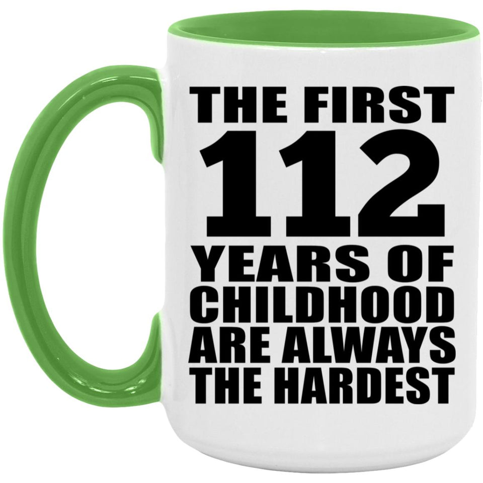 112th Birthday First 112 Years of Childhood Are The Hardest - 15oz Accent Mug Green