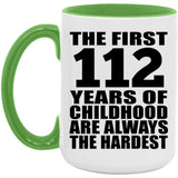 112th Birthday First 112 Years of Childhood Are The Hardest - 15oz Accent Mug Green