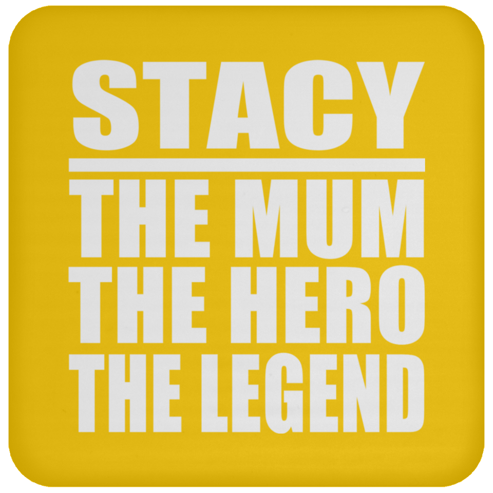 Stacy The Mum The Hero The Legend - Drink Coaster