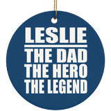 Leslie The Dad The Hero The Legend - Circle Ornament