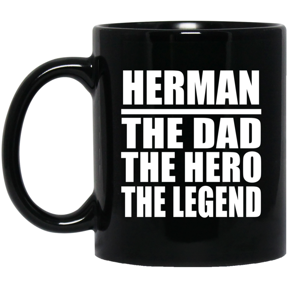 Herman The Dad The Hero The Legend - 11 Oz Coffee Mug Black