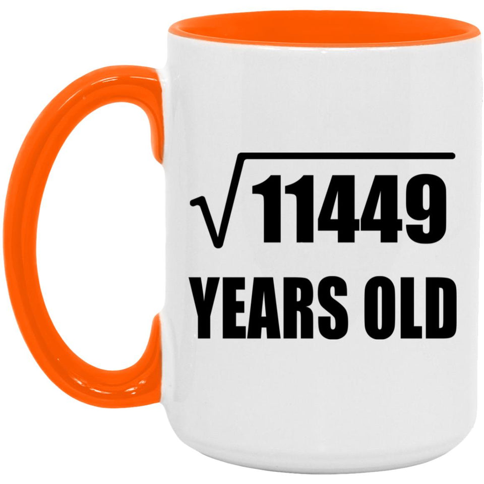 107th Birthday Square Root of 11449 Years Old - 15oz Accent Mug Orange