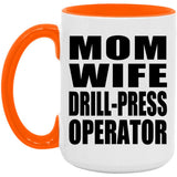Mom Wife Drill-Press Operator - 15oz Accent Mug Orange
