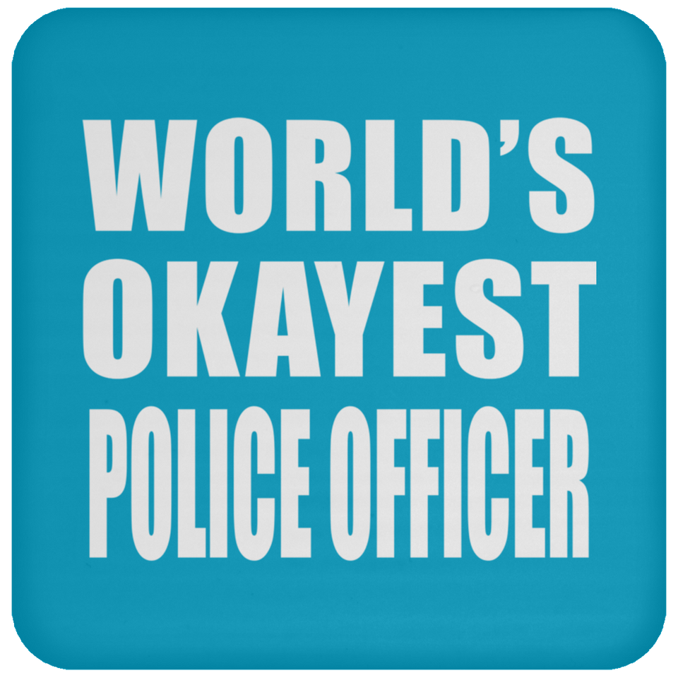 World's Okayest Police Officer - Drink Coaster
