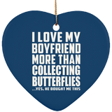 I Love My Boyfriend More Than Collecting Butterflies - Heart Ornament
