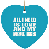 All I Need Is Love And My Norfolk Terrier - Heart Ornament