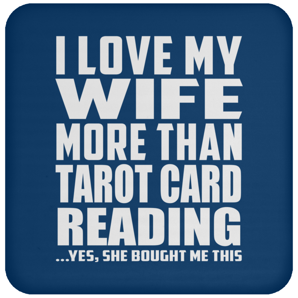 I Love My Wife More Than Tarot Card Reading - Drink Coaster