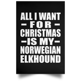 All I Want For Christmas Is My Norwegian Elkhound - Poster Portrait