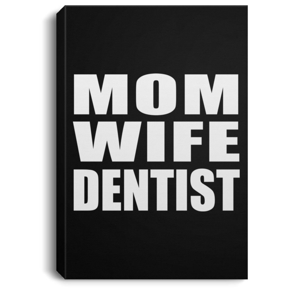Mom Wife Dentist - Canvas Portrait